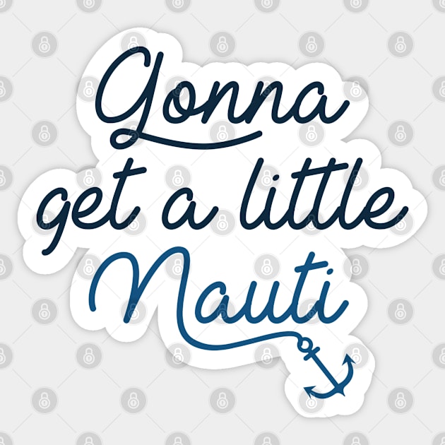 Gonna Get A Little Nauti Sticker by VectorPlanet